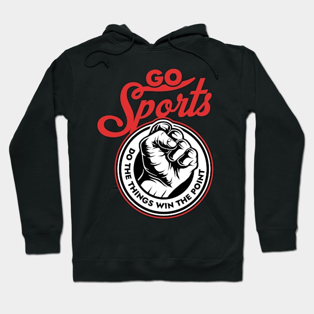 Go sports Do the thing win the points Hoodie by prt-Ceven